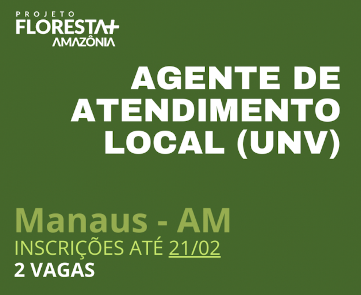 Projeto Floresta+ Amazônia recebe inscrições para vagas de “Agente de Atendimento Local”